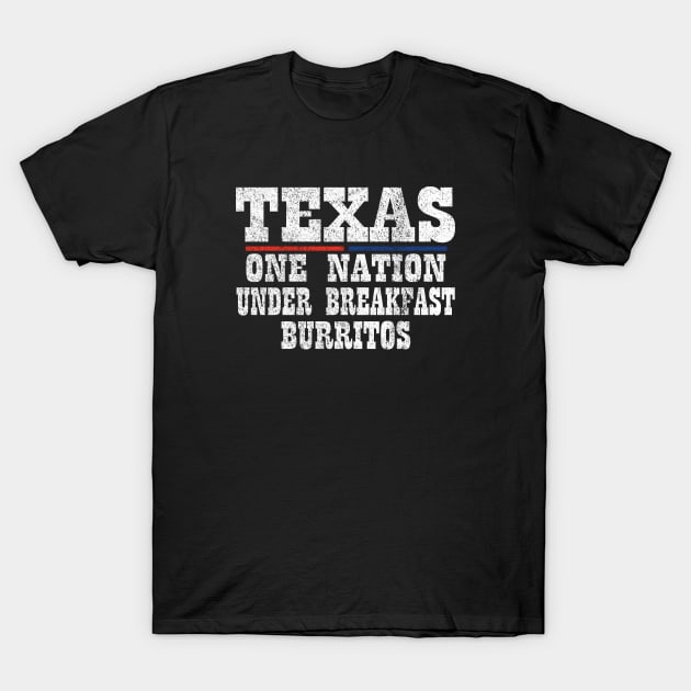 Texas - One Nation Under Breakfast Burritos T-Shirt by eighttwentythreetees